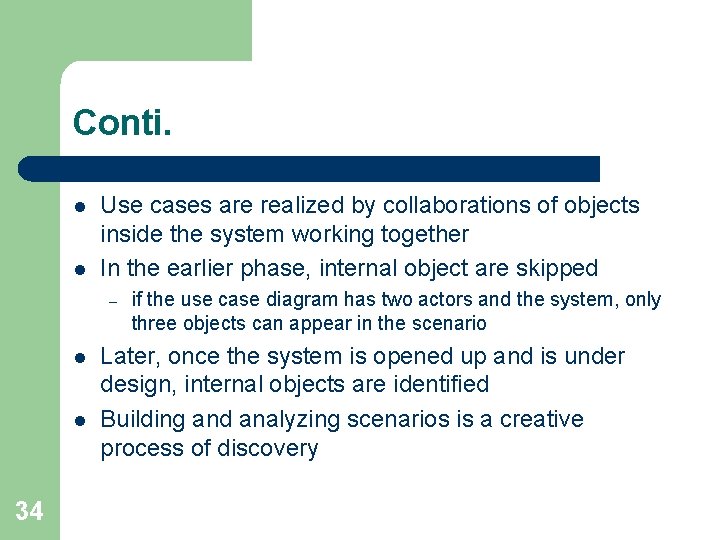Conti. l l Use cases are realized by collaborations of objects inside the system