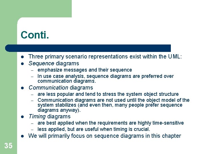 Conti. l l Three primary scenario representations exist within the UML: Sequence diagrams –