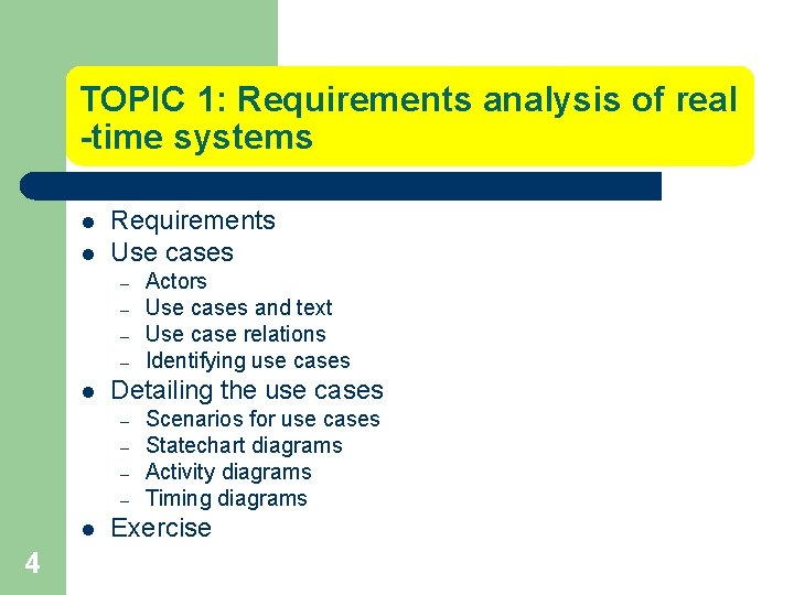 TOPIC 1: Requirements analysis of real -time systems l l Requirements Use cases –