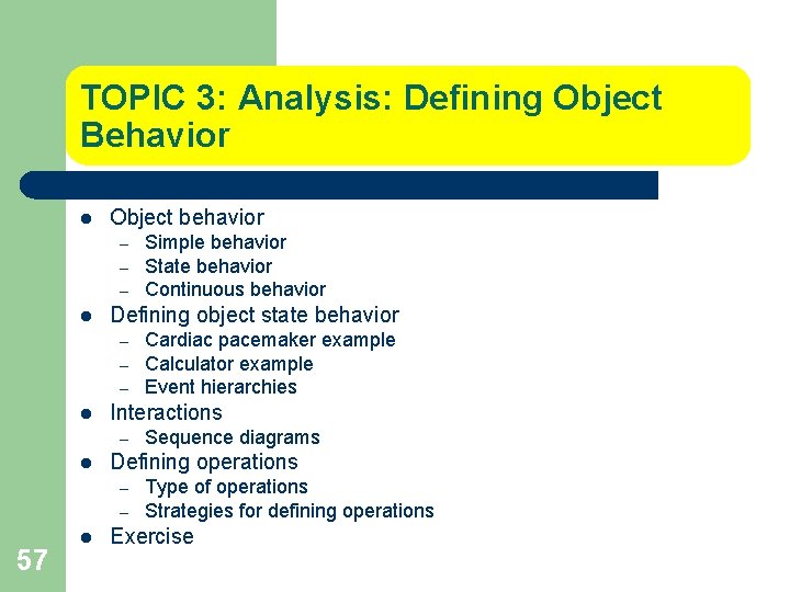 TOPIC 3: Analysis: Defining Object Behavior l Object behavior – – – l Defining