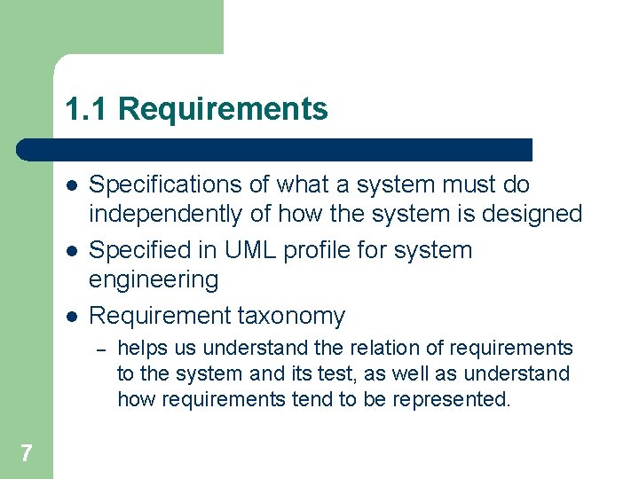 1. 1 Requirements l l l Specifications of what a system must do independently