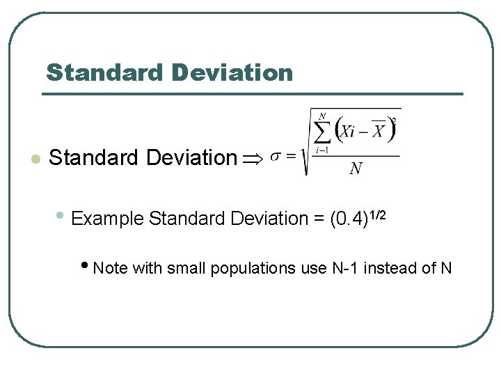 Standard Deviation l Standard Deviation • Example Standard Deviation = (0. 4)1/2 • Note