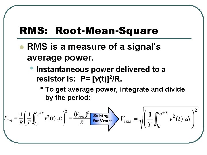 RMS: Root-Mean-Square l RMS is a measure of a signal's average power. • Instantaneous