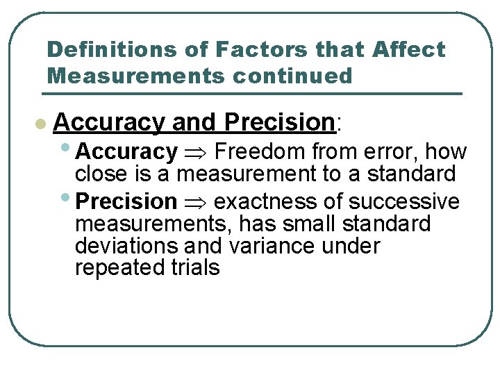 Definitions of Factors that Affect Measurements continued l Accuracy and Precision: • Accuracy Freedom