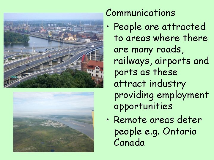 Communications • People are attracted to areas where there are many roads, railways, airports