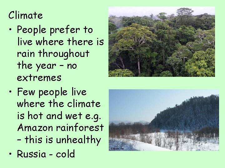 Climate • People prefer to live where there is rain throughout the year –