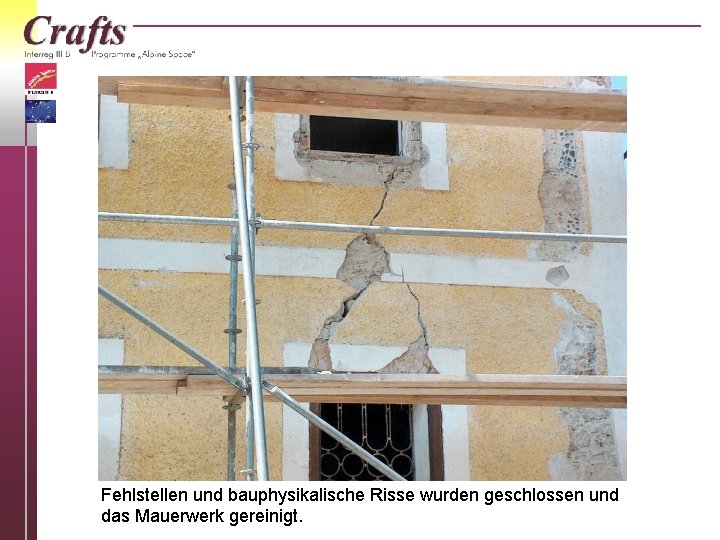 Fehlstellen und bauphysikalische Risse wurden geschlossen und das Mauerwerk gereinigt. 