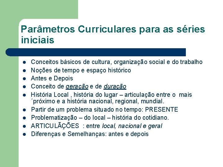 Parâmetros Curriculares para as séries iniciais l l l l l Conceitos básicos de