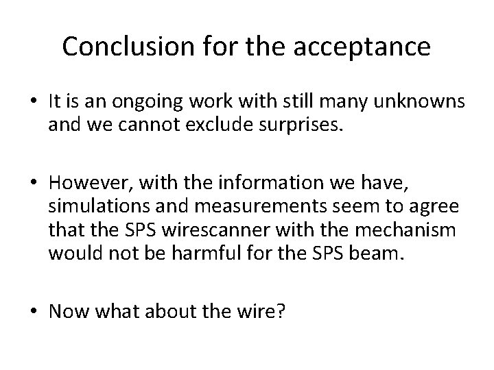 Conclusion for the acceptance • It is an ongoing work with still many unknowns