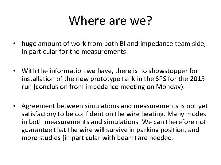 Where are we? • huge amount of work from both BI and impedance team