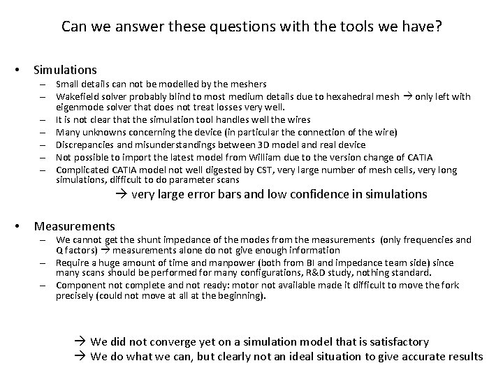 Can we answer these questions with the tools we have? • Simulations – Small