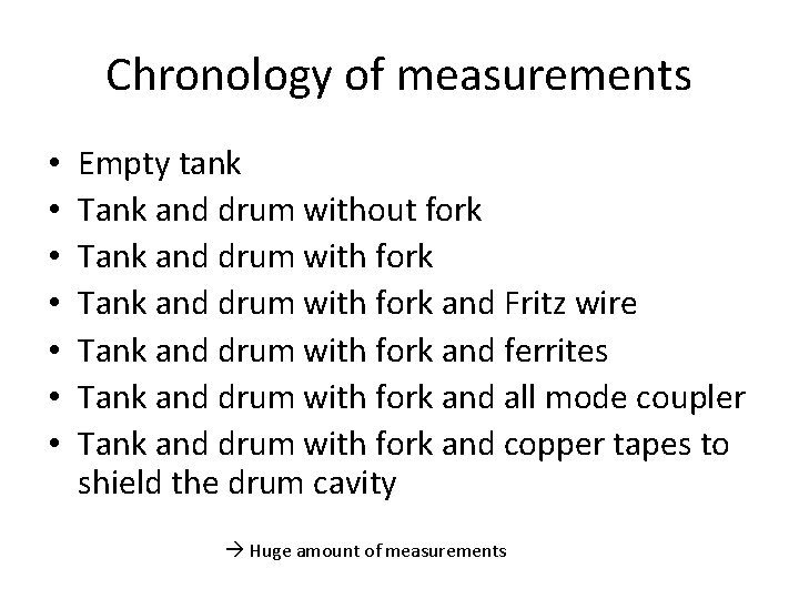 Chronology of measurements • • Empty tank Tank and drum without fork Tank and