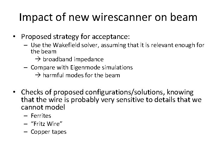 Impact of new wirescanner on beam • Proposed strategy for acceptance: – Use the