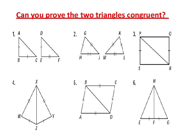 Can you prove the two triangles congruent? 