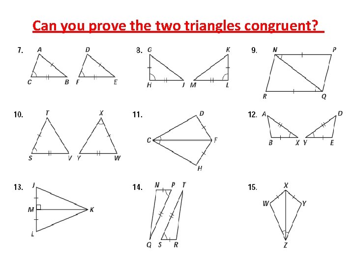 Can you prove the two triangles congruent? 