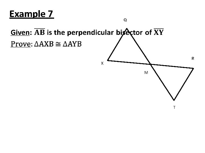 Example 7 Q • R X M T 