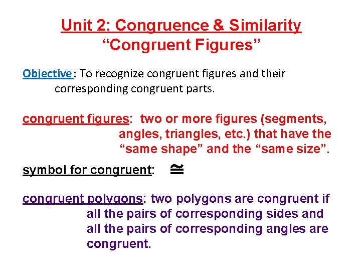 Unit 2: Congruence & Similarity “Congruent Figures” Objective: To recognize congruent figures and their