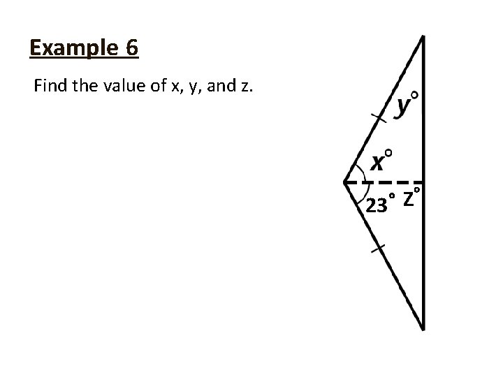 Example 6 Find the value of x, y, and z. 23 ° Z° 