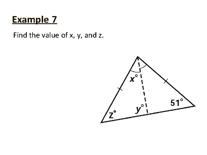 Example 7 Find the value of x, y, and z. Z° 