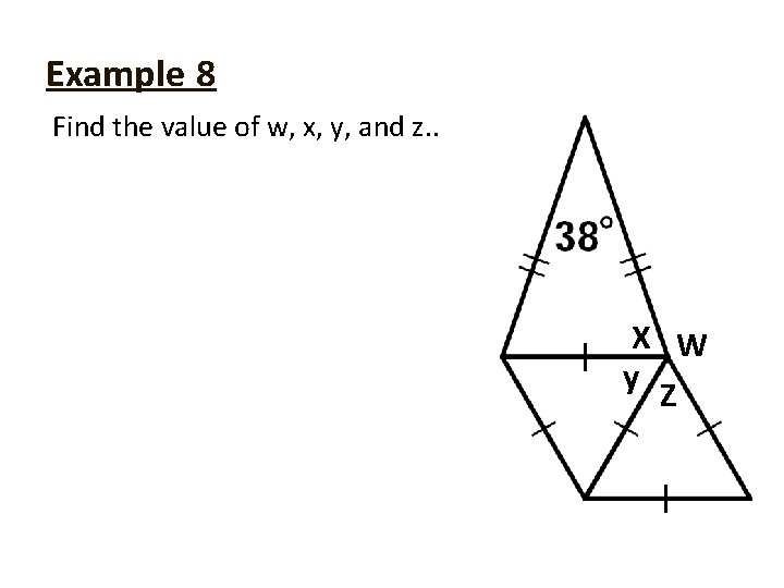 Example 8 Find the value of w, x, y, and z. . X W