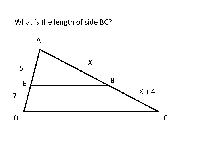What is the length of side BC? A 5 E 7 D X B