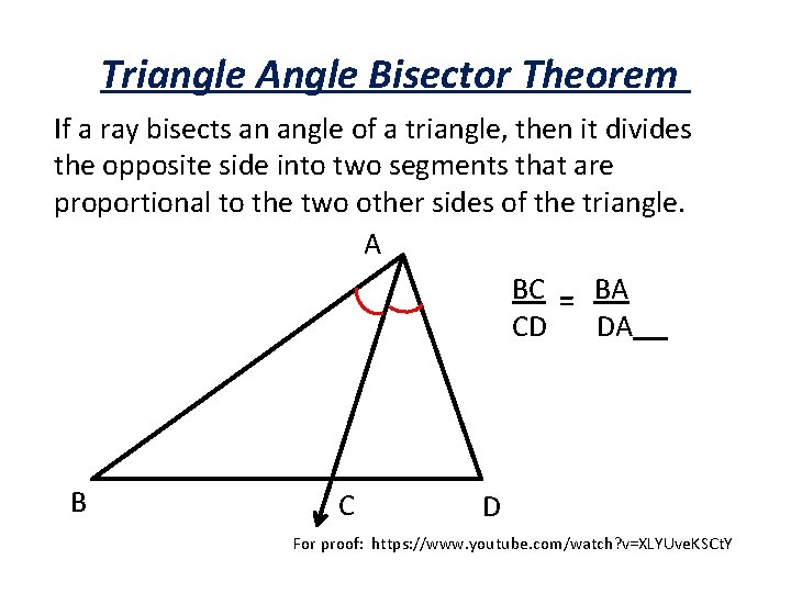 Triangle Angle Bisector Theorem If a ray bisects an angle of a triangle, then
