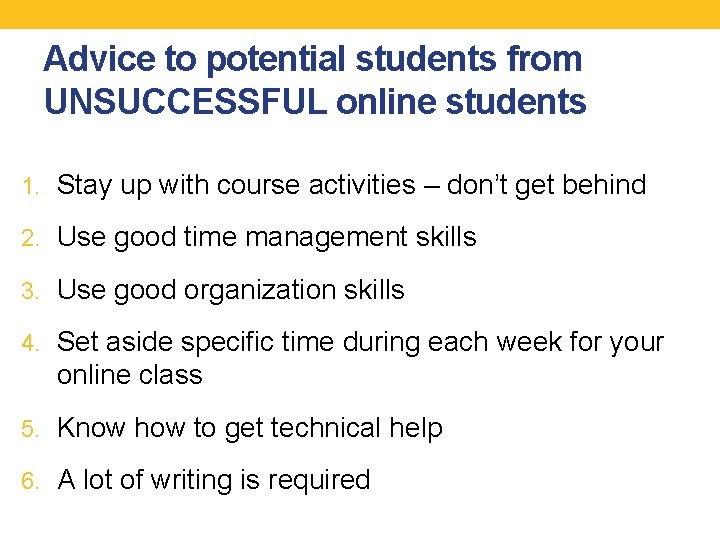 Advice to potential students from UNSUCCESSFUL online students 1. Stay up with course activities