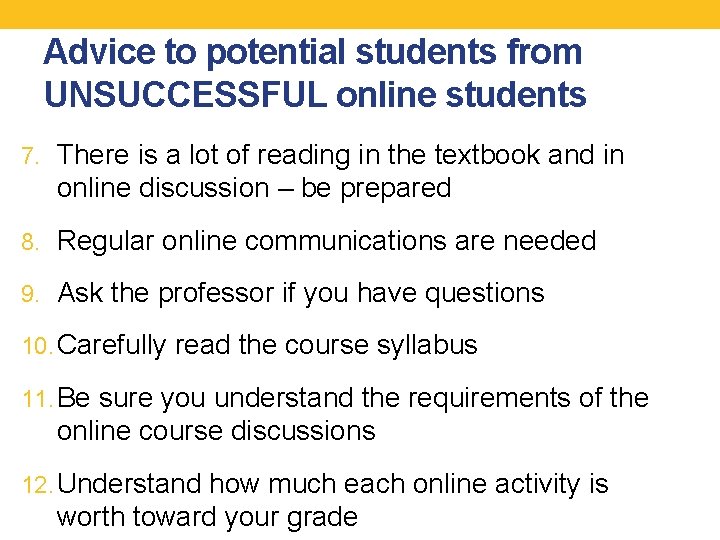 Advice to potential students from UNSUCCESSFUL online students 7. There is a lot of