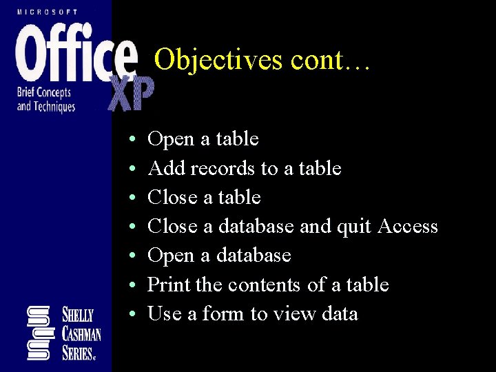 Objectives cont… • • Open a table Add records to a table Close a Objectives cont… • • Open a table Add records to a table Close a