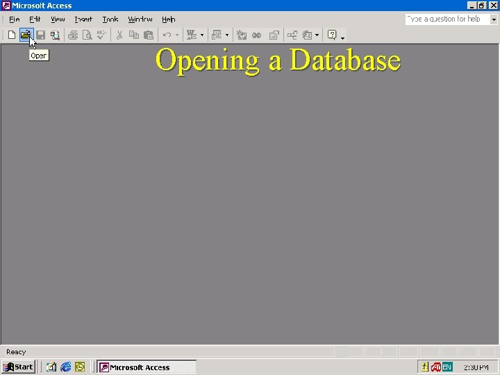 Opening a Database Opening a Database