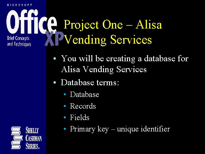 Project One – Alisa Vending Services • You will be creating a database for Project One – Alisa Vending Services • You will be creating a database for