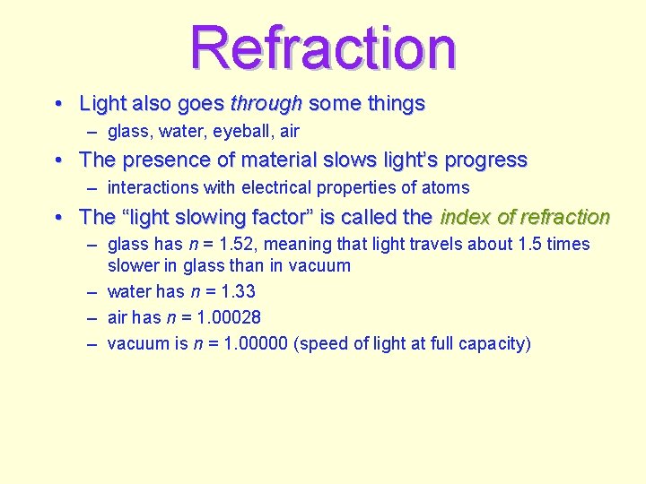 Refraction • Light also goes through some things – glass, water, eyeball, air •