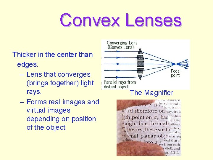 Convex Lenses Thicker in the center than edges. – Lens that converges (brings together)