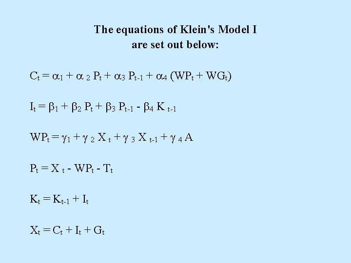 The equations of Klein's Model I are set out below: Ct = 1 +