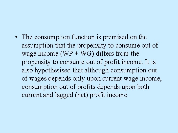  • The consumption function is premised on the assumption that the propensity to