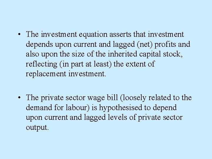  • The investment equation asserts that investment depends upon current and lagged (net)