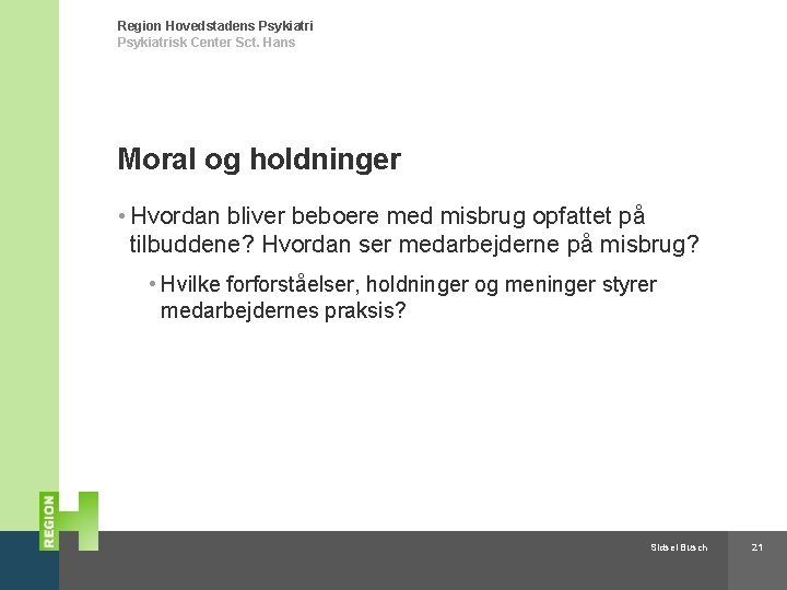 Region Hovedstadens Psykiatrisk Center Sct. Hans Moral og holdninger • Hvordan bliver beboere med