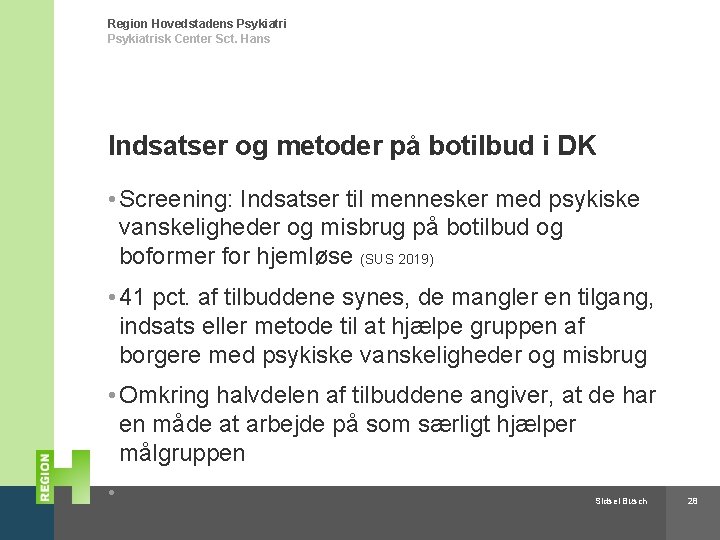 Region Hovedstadens Psykiatrisk Center Sct. Hans Indsatser og metoder på botilbud i DK •