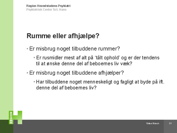 Region Hovedstadens Psykiatrisk Center Sct. Hans Rumme eller afhjælpe? • Er misbrug noget tilbuddene