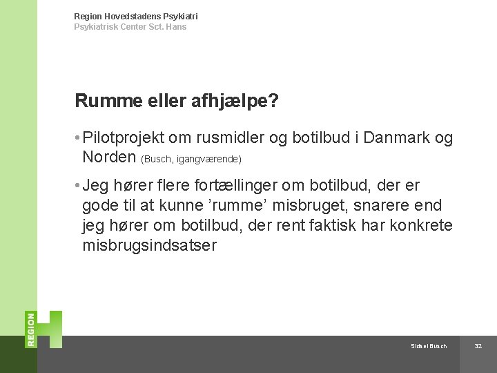 Region Hovedstadens Psykiatrisk Center Sct. Hans Rumme eller afhjælpe? • Pilotprojekt om rusmidler og