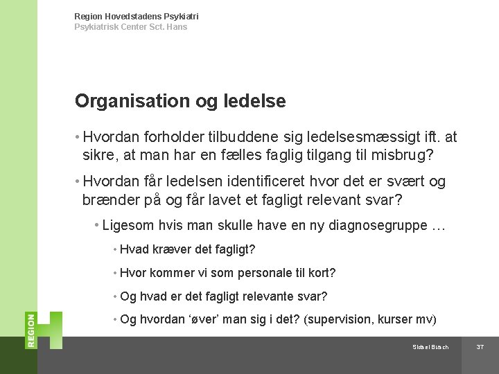 Region Hovedstadens Psykiatrisk Center Sct. Hans Organisation og ledelse • Hvordan forholder tilbuddene sig