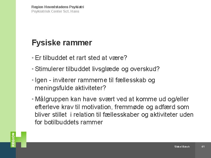 Region Hovedstadens Psykiatrisk Center Sct. Hans Fysiske rammer • Er tilbuddet et rart sted