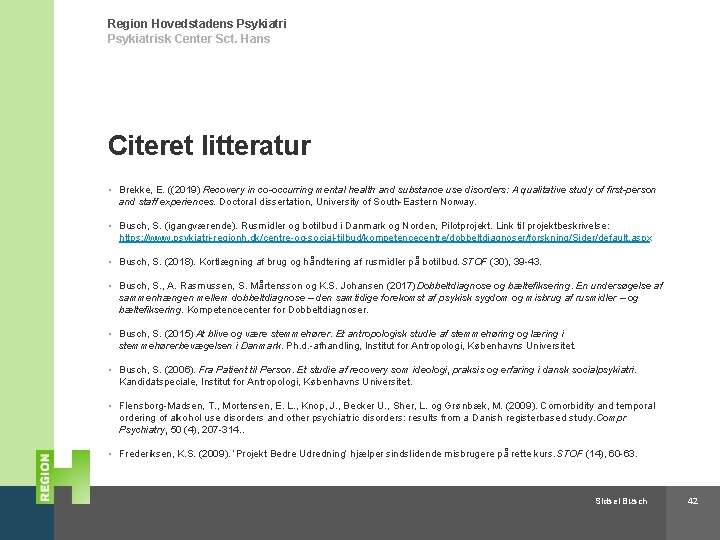 Region Hovedstadens Psykiatrisk Center Sct. Hans Citeret litteratur • Brekke, E. ((2019) Recovery in