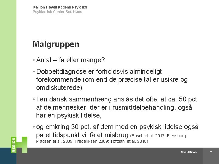 Region Hovedstadens Psykiatrisk Center Sct. Hans Målgruppen • Antal – få eller mange? •