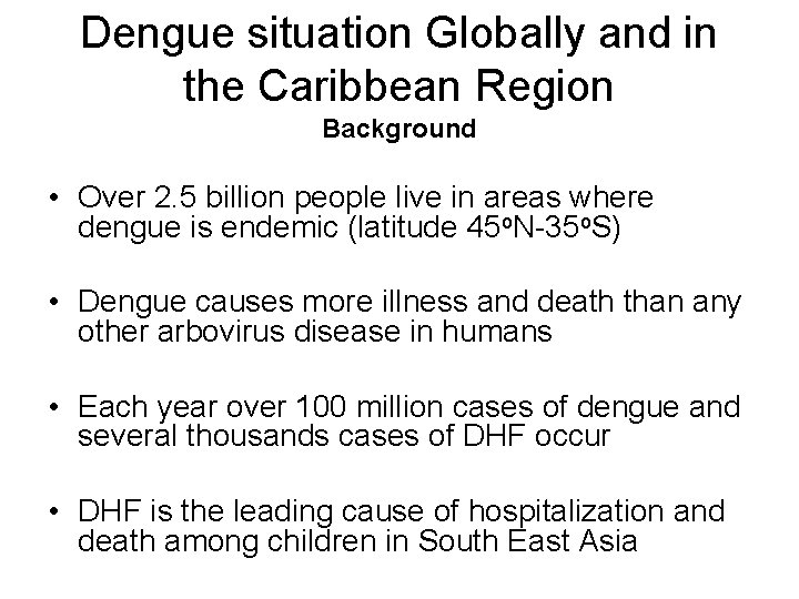 Dengue situation Globally and in the Caribbean Region Background • Over 2. 5 billion