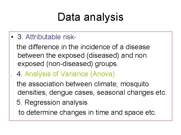 Data analysis • 3. Attributable riskthe difference in the incidence of a disease between