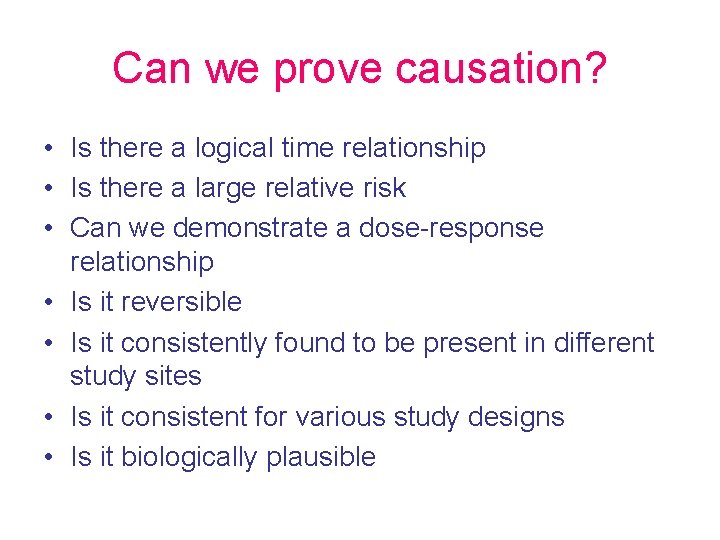 Can we prove causation? • Is there a logical time relationship • Is there