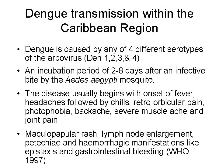 Dengue transmission within the Caribbean Region • Dengue is caused by any of 4