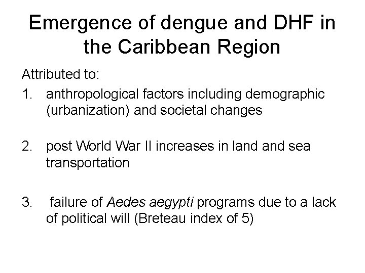 Emergence of dengue and DHF in the Caribbean Region Attributed to: 1. anthropological factors