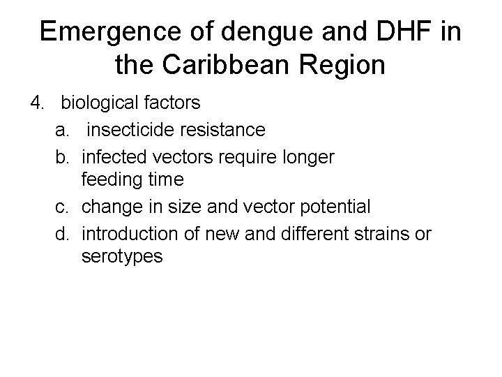 Emergence of dengue and DHF in the Caribbean Region 4. biological factors a. insecticide